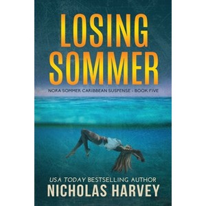 Losing Sommer - (Nora Sommer Caribbean Suspense) by  Nicholas Harvey (Paperback) - 1 of 1