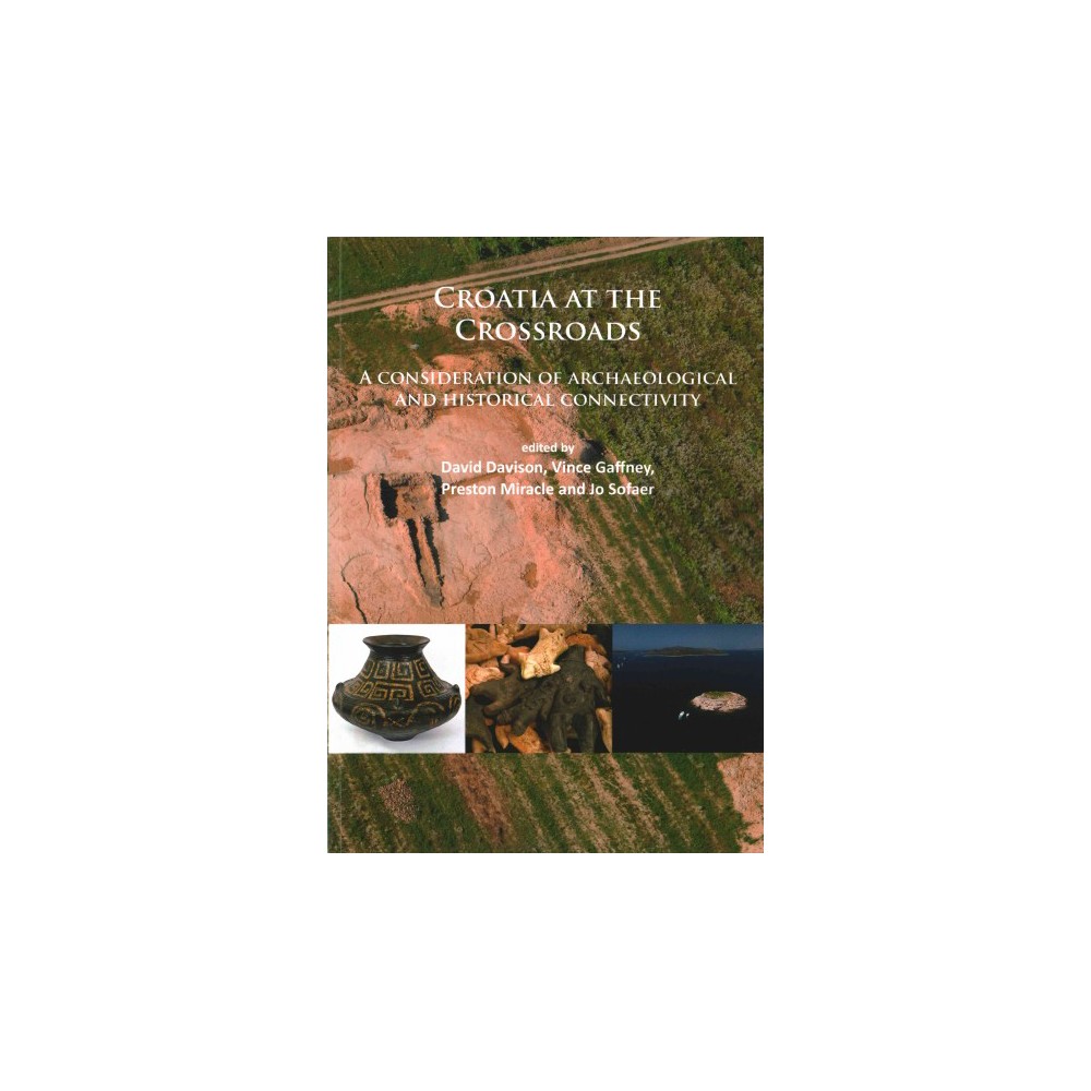 Croatia at the Crossroads : A Consideration of Archaeological and Historical Connectivity: Proceedings
