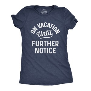 Womens On Vacation Until Further Notice T Shirt Funny Summer Holiday Tee - Crazy Dog Women's T Shirt - 1 of 4