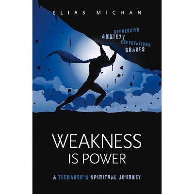 Weakness Is Power - by  Elias Michan (Paperback)