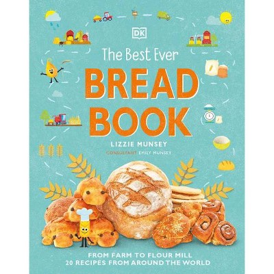 The Best Ever Bread Book - by  Lizzie Munsey & Emily Munsey (Hardcover)