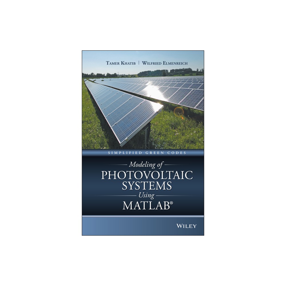 Modeling of Photovoltaic Systems Using MATLAB - by Tamer Khatib & Wilfried Elmenreich (Hardcover)