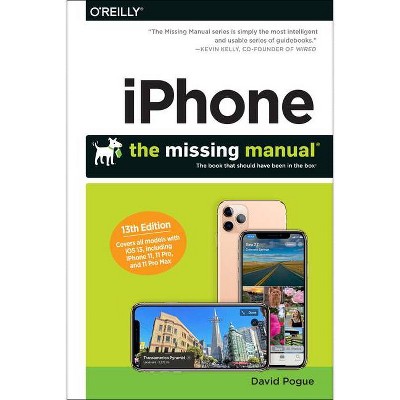 Iphone: The Missing Manual - 13th Edition by  Pogue (Paperback)