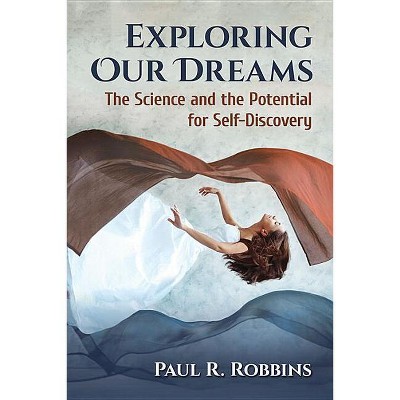 Exploring Our Dreams - by  Paul R Robbins (Paperback)