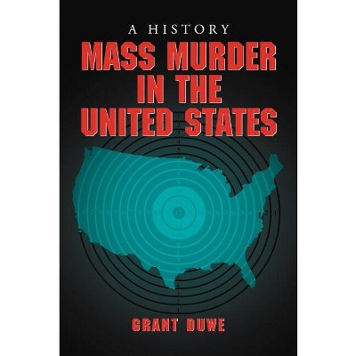 Mass Murder in the United States - by  Grant Duwe (Paperback)