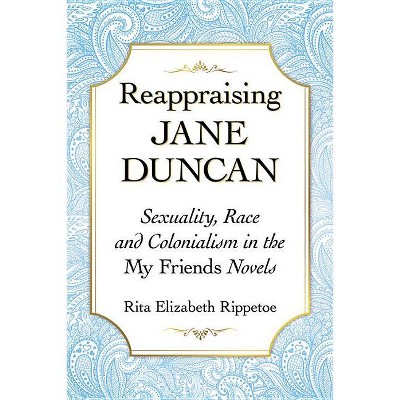 Reappraising Jane Duncan - by  Rita Elizabeth Rippetoe (Paperback)