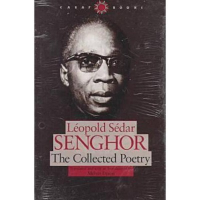 The Collected Poetry - (Caraf Books) by  Leopold Sedar Senghor (Hardcover)