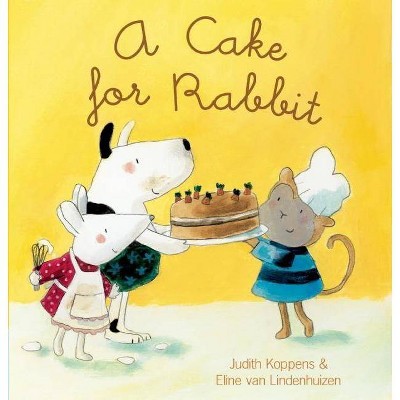 A Cake for Rabbit - (Animal Square) by  Judith Koppens (Hardcover)