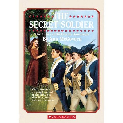 The Secret Soldier: The Story of Deborah Sampson - by  Ann McGovern (Paperback)