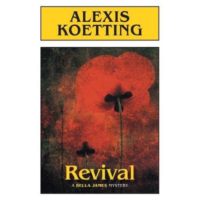 Revival - (Bella James) by  Alexis Koetting (Paperback)