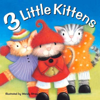 3 Little Kittens - (Wendy Straw's Nursery Rhyme Collection) by  Wendy Straw (Paperback)