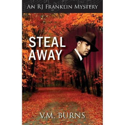 Steal Away - (An R J Franklin Mystery) by  V M Burns (Paperback)