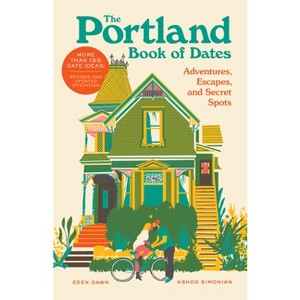 Portland Book of Dates, 2nd Edition - (The Book of Dates) by  Eden Dawn & Ashod Simonian (Paperback) - 1 of 1