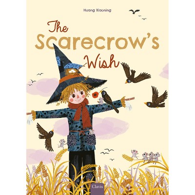The Scarecrow's Wish - by  Huang Xiaoning (Hardcover)