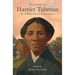 The Story of Harriet Tubman - (Lives of Faith and Grace) by  Shar Walker (Paperback) - 1 of 1