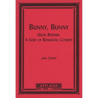 Bunny, Bunny - (Applause Books) by  Alan Zweibel (Paperback)