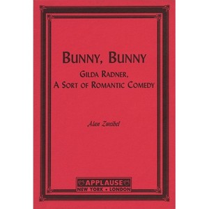 Bunny, Bunny - (Applause Books) by  Alan Zweibel (Paperback) - 1 of 1