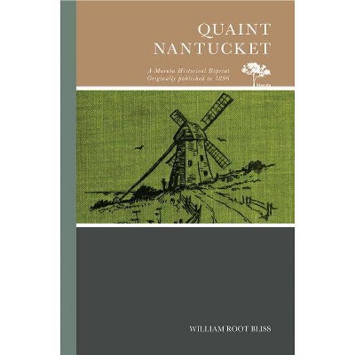 Quaint Nantucket - by  William Root Bliss (Paperback)