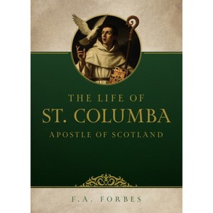 The Life of St. Columba: Apostle of Scotland - by  Forbes (Paperback) - 1 of 1
