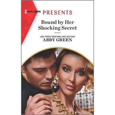 Bound by Her Shocking Secret - by  Abby Green (Paperback)