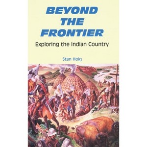 Beyond the Frontier - by  Stan Hoig (Paperback) - 1 of 1