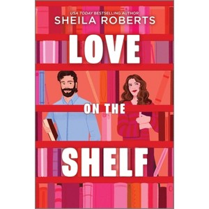 Love on the Shelf - by  Sheila Roberts (Paperback) - 1 of 1