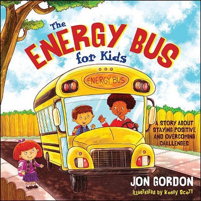 The Energy Bus for Kids - (Jon Gordon) by  Jon Gordon (Hardcover)