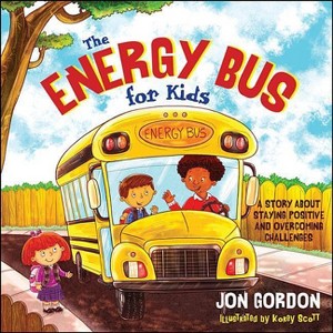 The Energy Bus for Kids - (Jon Gordon) by  Jon Gordon (Hardcover) - 1 of 1