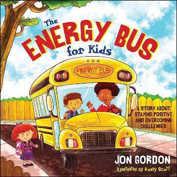 The Energy Bus for Kids - (Jon Gordon) by  Jon Gordon (Hardcover)