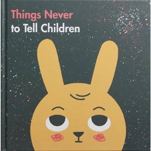 Things Never to Tell Children - by  The School of Life (Hardcover) - 1 of 1