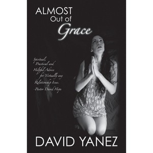 Almost Out of Grace - by  David Yanez (Paperback) - 1 of 1