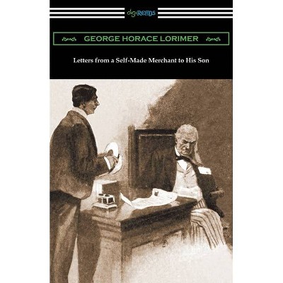 Letters from a Self-Made Merchant to His Son - by  George Horace Lorimer (Paperback)