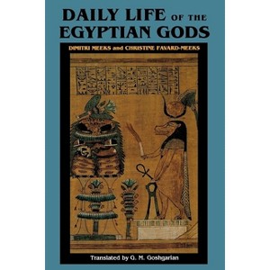 Daily Life of the Egyptian Gods - by  Dimitri Meeks & Christine Favard-Meeks (Paperback) - 1 of 1