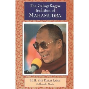 The Gelug/Kagyu Tradition of Mahamudra - by  H H the Fourteenth Dalai Lama & Alexander Berzin (Paperback) - 1 of 1