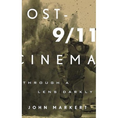 Post-9/11 Cinema - by  John Markert (Hardcover)