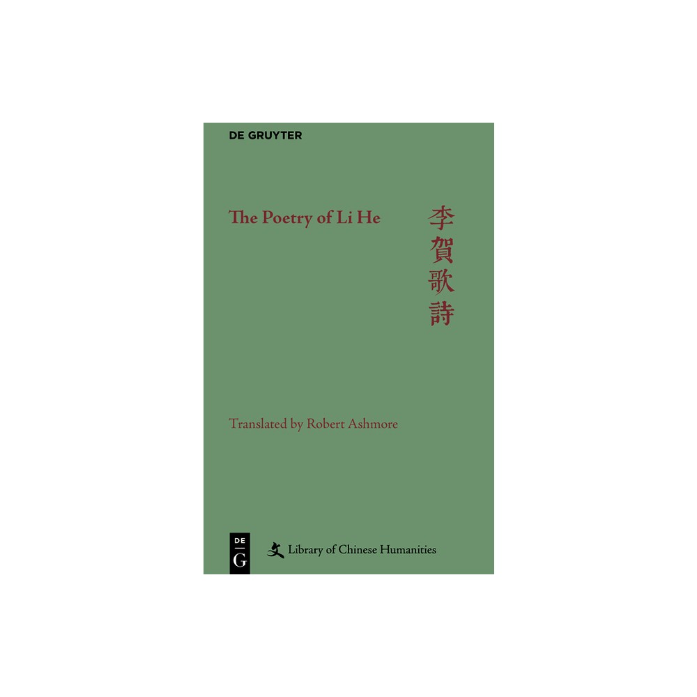 The Poetry of Li He - (Library of Chinese Humanities) by Robert Ashmore (Hardcover)