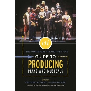 The Commercial Theater Institute Guide to Producing Plays and Musicals - (Applause Books) by  Ben Hodges & Frederic B Vogel (Paperback) - 1 of 1