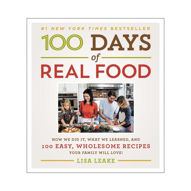100 Days of Real Food - by  Lisa Leake (Hardcover), 1 of 2