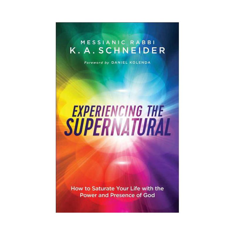 Experiencing the Supernatural - by  Messianic Rabbi K a Schneider (Paperback), 1 of 2
