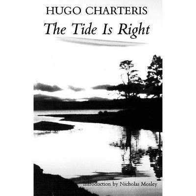 Tide Is Right - by  Hugo Charteris (Paperback)