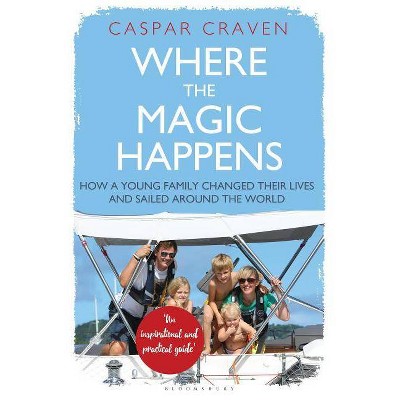  Where the Magic Happens - by  Caspar Craven (Hardcover) 