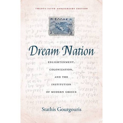 Dream Nation - by  Stathis Gourgouris (Paperback)