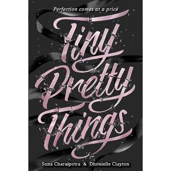 Tiny Pretty Things - by  Sona Charaipotra & Dhonielle Clayton (Hardcover)