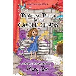 Princess Peach and the Castle Chaos - (The Adventures of Princess Peach) by  Mary Em (Paperback) - 1 of 1