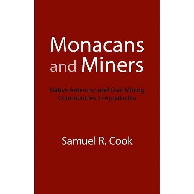 Monacans and Miners - by  Samuel R Cook (Paperback)