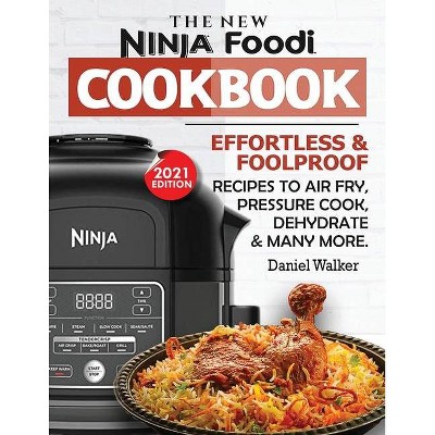 The New Ninja Foodi Cookbook - by  Daniel Walker (Paperback)