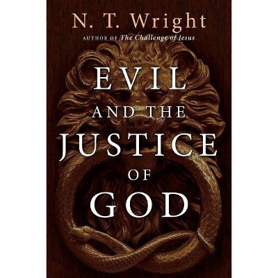 Evil and the Justice of God - by  N T Wright (Paperback)