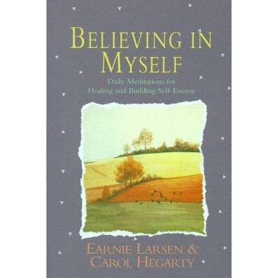 Believing in Myself - by  Earnie Larsen (Paperback)