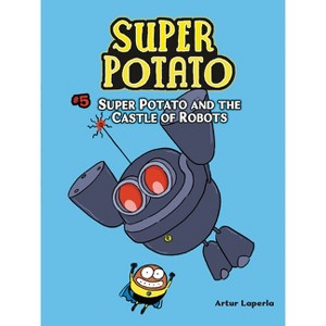 Super Potato and the Castle of Robots - by  Artur Laperla (Paperback) - 1 of 1