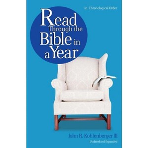 Read Through the Bible in a Year - by  John R Kohlenberger III (Paperback) - 1 of 1